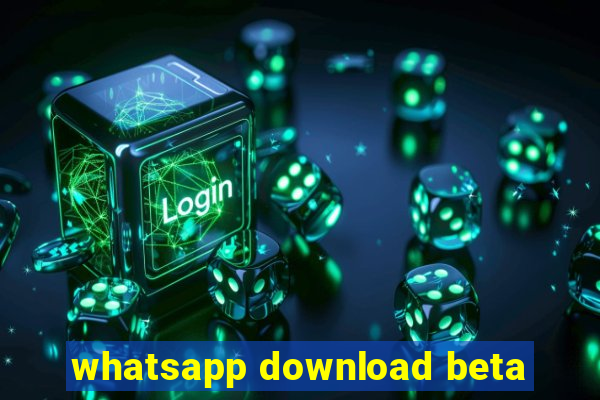 whatsapp download beta